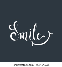 Smile. Inspirational quote about happy. Modern calligraphy phrase. Typography poster design.