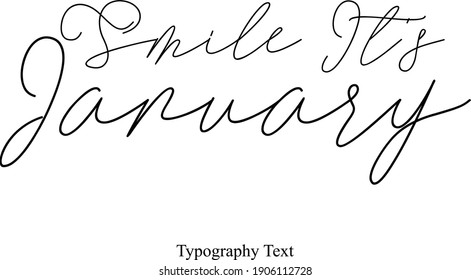 Smile It's January Cursive Calligraphy Black Text On White Background