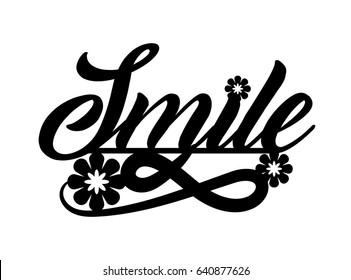 Smile. Laser cut silhouette. Ink hand lettering quote. Handwritten phrase template. Graphic design typography element. Simple vector sign.