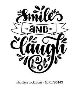 Smile and laugh a lot.Inspirational quote.Hand drawn illustration with hand lettering. 