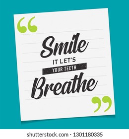Smile, it lets your teeth breathe phrase. Modern quotes. Isolated on white background. - Vector