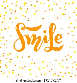 Smile lettering handwritten sign. Inspirational positive inscription, poster, card, bunner, t-shirt design