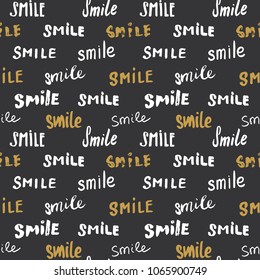 Smile lettering seamless pattern. Hand drawn sketched calligraphic signs, grunge textured retro badge, Vintage typography design print, vector illustration