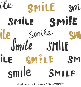 Smile lettering seamless pattern. Hand drawn sketched calligraphic signs, grunge textured retro badge, Vintage typography design print, vector illustration