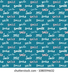Smile lettering seamless pattern. Hand drawn sketched calligraphic signs, grunge textured retro badge, Vintage typography design print, vector illustration
