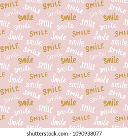 Smile lettering seamless pattern. Hand drawn sketched calligraphic signs, grunge textured retro badge, Vintage typography design print, vector illustration