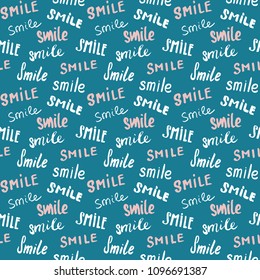 Smile lettering seamless pattern. Hand drawn sketched calligraphic signs, grunge textured retro badge, Vintage typography design print, vector illustration