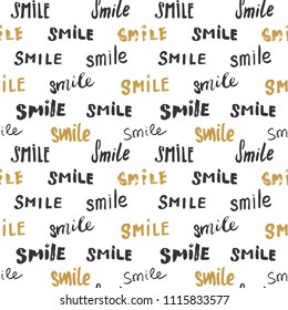 Smile lettering seamless pattern. Hand drawn sketched calligraphic signs, grunge textured retro badge, Vintage typography design print, vector illustration