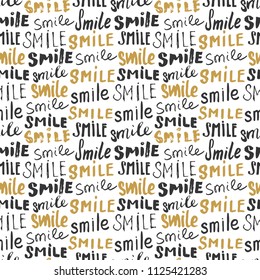 Smile lettering seamless pattern. Hand drawn sketched calligraphic signs, grunge textured retro badge, Vintage typography design print, vector illustration