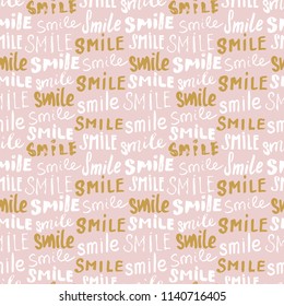 Smile lettering seamless pattern. Hand drawn sketched calligraphic signs, grunge textured retro badge, Vintage typography design print, vector illustration