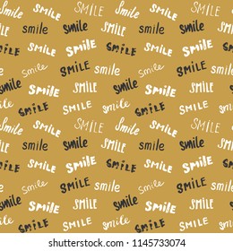 Smile lettering seamless pattern. Hand drawn sketched calligraphic signs, grunge textured retro badge, Vintage typography design print, vector illustration