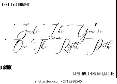 Sonríe como si estuvieras en el camino correcto - Citas positivas motivacionales Caligrafía moderna Tipografía de texto Letras de mano