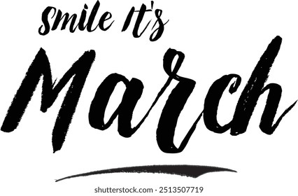 Smile It's March Stylish Grunge Typography Text On White Background