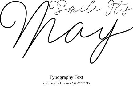 Smile It's May Cursive Calligraphy Black Text On White Background
