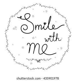 smile with me hand written calligraphy. Brush painted letters, rough contour. Vector illustration.