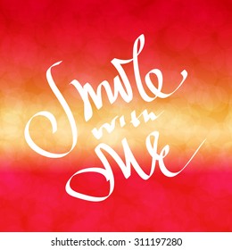 Smile with me, happy hand written greeting made in vector.