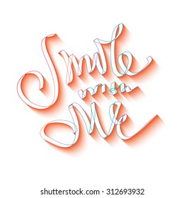 Smile with me, happy hand written greeting made in vector.