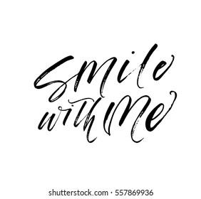 Smile with me postcard. Phrase for Valentine's day. Ink illustration. Modern brush calligraphy. Isolated on white background. 