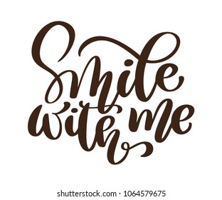 Smile with me vector phrase. Hand drawn lettering. Ink illustration. Modern brush calligraphy. Isolated on white background