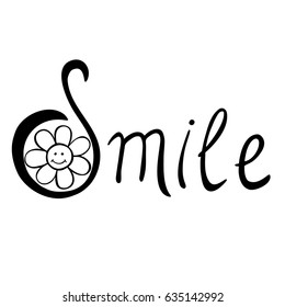 Smile. Modern vector  illustration. Calligraphy phrase with hand drawn flower. 