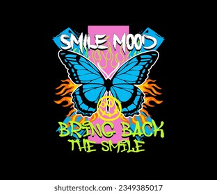 smile mood slogan print design with burning butterfly in grunge style for streetwear and urban style t-shirt design, hoodies, etc