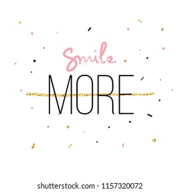 Smile More Fashion print for tshirt with hand writing in vector and glitter. Modern quotation message