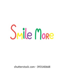 Smile more. Inspirational quote handwritten with black ink and brush, custom lettering for posters, t-shirts and cards. Vector calligraphy isolated on white background Hand lettering.