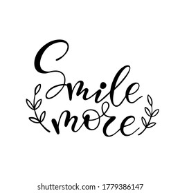 Smile more. Isolated hand written qoutes with decorative elements - twigs with leaves.
