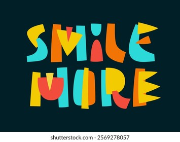 Smile More. Playful typography features bold, varied lettering with jagged edges in a collage style. The bright, lively color scheme stands out against a dark background, for a cheerful mood.