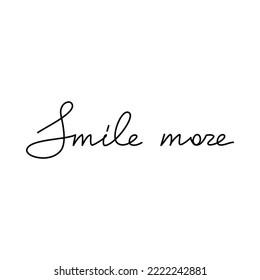 Smile More quote slogan. Handwritten lettering. Line continuous phrase vector drawing. Modern calligraphy, text design element for print, banner, wall art poster, card.