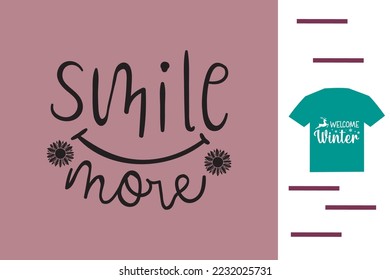 Smile more t shirt design