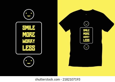 Smile more worry less. Modern quotes motivational inspirational typography t shirt design for prints, apparel, vector, art, illustration, typography, poster, template, trendy black tee shirt design.