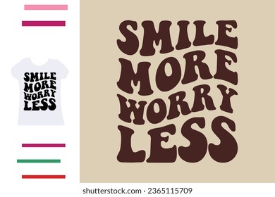 Smile more worry less t shirt design