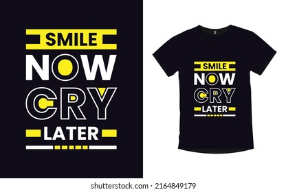 Smile now cry later Inspirational quotes typography t-shirt design
