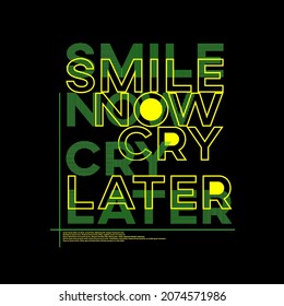 Smile Now Cry Later Typography Poster And T Shirt Design Vector