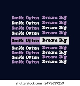 Smile often dream big typography slogan for t shirt printing, tee graphic design.