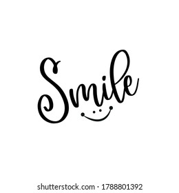 Smile postive calligrapy - good for greeting card, T shirt print, postcard, tattoo, gift design.