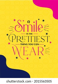  A Smile is the Prettiest thing you can wear quote vector. Illustration of Quote with Stars and Vector Background