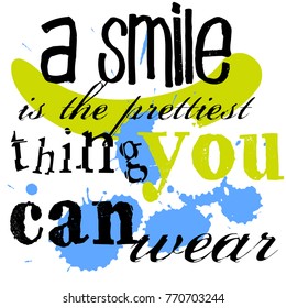 A Smile Is The Prettiest Thing You Can Wear. Creative typographic motivational poster.