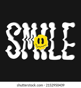 Smile Quote,melt Emoji Face Print For T-shirt.Vector Hand Drawn Cartoon Character Illustration.Smile Text.Funny Trippy Letters,acid Fashion Print For T-shirt,poster,logo Art Concept