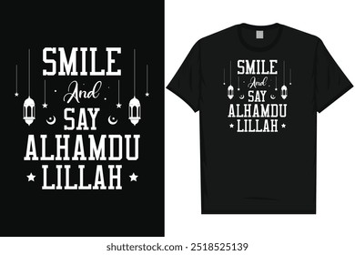 Smile and say alhamdulillah islam islamic 
motivational quotes love Allah typography graphics tshirt design