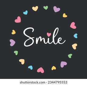 smile slogan with cute colorful hearts, vector illustration for fashion, card, poster designs