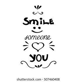 Smile. Someone loves you. Inspirational quote. Hand drawn  phrase. Vector illustration on white background.