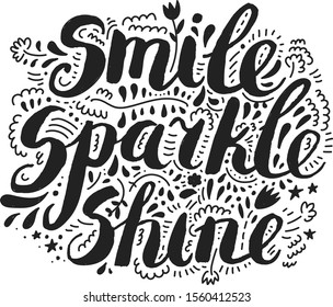 Smile, sparkle, shine. Vector inspiration quote, Motivational print with curvy black font isolated on the white background, use for for t-shirt design, card, brochure, poster