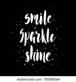 Smile Sparkle Shine.Inspirational quote.Hand drawn illustration with hand lettering. 