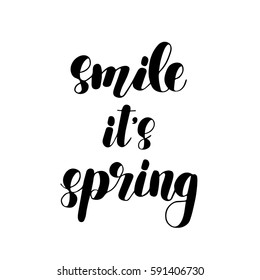 Smile it's spring. Brush hand lettering vector illustration. Inspiring quote. Motivating modern calligraphy. Can be used for posters, apparel design, prints, postcards, home decor and more.