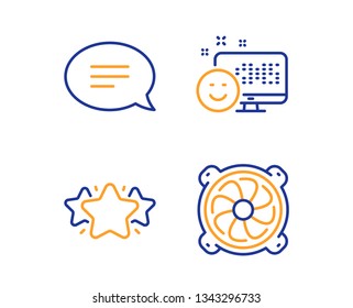 Smile, Star and Chat icons simple set. Computer fan sign. Positive feedback, Favorite, Speech bubble. Pc ventilator. Technology set. Linear smile icon. Colorful design set. Vector