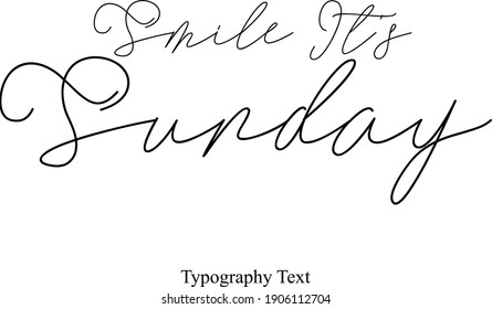 Smile It's Sunday Cursive Calligraphy Black Text On White Background