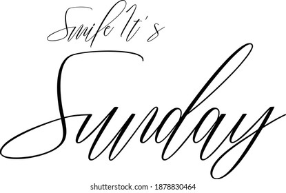 Smile It's Sunday Cursive Calligraphy Text on White Background