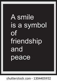A smile is a symbol of friendship and peace